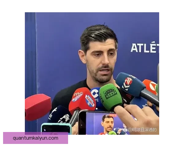 库尔图瓦领导力表现持续提升，成为球队后防线的关键支柱